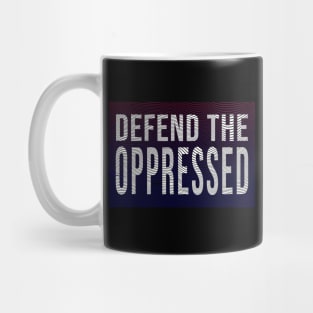 defend the oppressed Mug